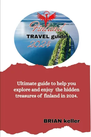 FINDLAND TRAVEL GUIDE 2024: Ultimate guide to help you explore and enjoy the hidden treasures of Finland in 2024 Paperback – October 5, 2024