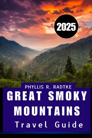 Great Smoky Mountains TRAVEL GUIDE 2025: Hidden Gems, Local Flavor & Wild Encounters in the Great SmokieS” Paperback – June 2, 2025