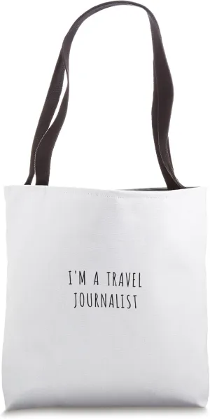I'm a Travel Journalist Tote Bag