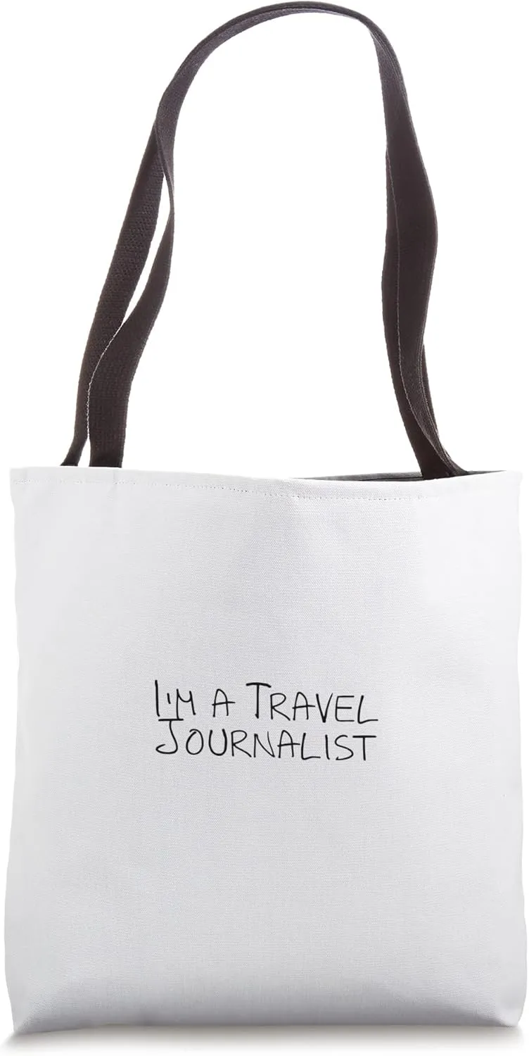 I'm a Travel Journalist Tote Bag