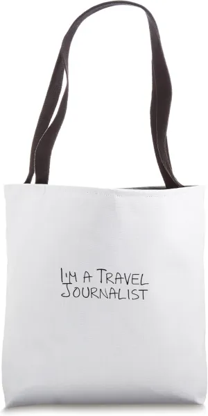 I'm a Travel Journalist Tote Bag