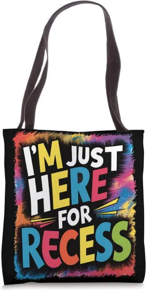 I’m Just Here for Recess Colorful Fun School Days Tote Bag