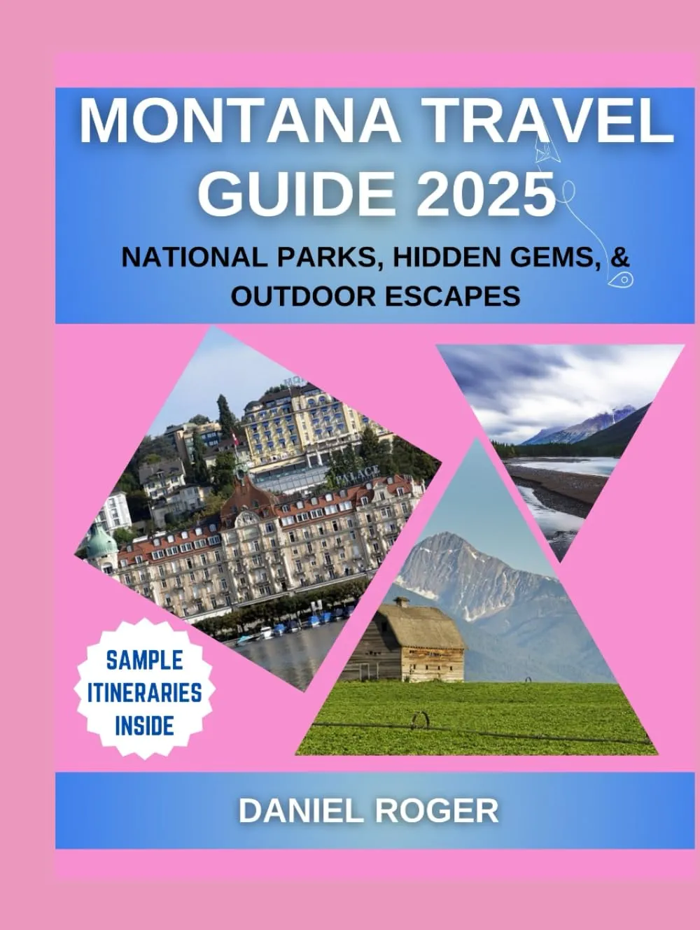 Montana Travel Guide 2025: National Parks, Hidden Gems & Outdoor Escapes (Wanderlust Chronicles Travel Guide Series) Hardcover – March 22, 2025