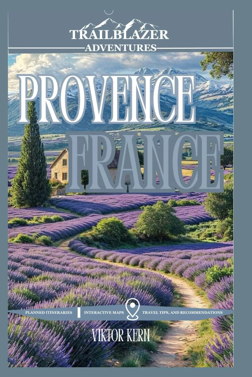 PROVENCE FRANCE: Beyond the Lavender Dream: Discover Hidden Gems in France 2025 Travel Guide Paperback – May 11, 2025
