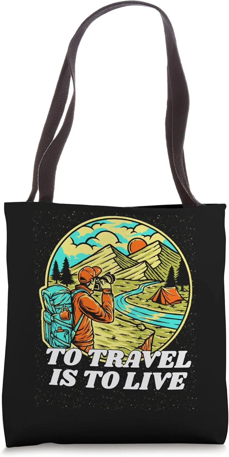 To Travel Is to Live Traveler Vacation Travel Lover Trip Tote Bag