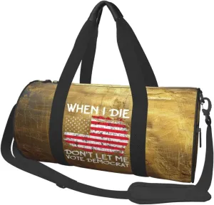 When I Die Don'T Let Me Vote Democrat Duffel Bag Gym Bag Travel Sports Tote Large Foldable Beach Swim Yoga3